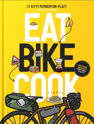Eat, Bike, Cook: Food Stories & Recipes from Female Cyclists