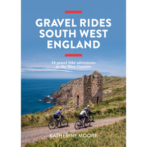 Gravel Rides South West England by Katherine Moore