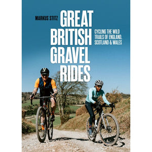 Great British Gravel Rides - Cycling The Wild Trails of England Scotland & Wales