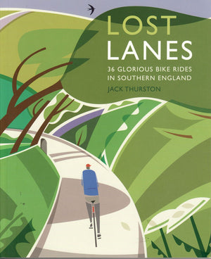 Lost Lanes South - 36 Glorious Bike Rides in Southern England